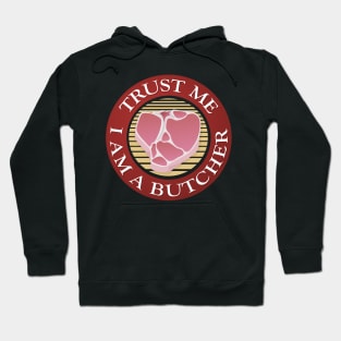 Trust me, I am a Butcher color Hoodie